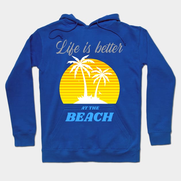 Life is better at the Beach Hoodie by Irie Adventures